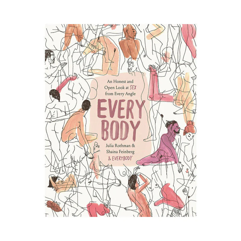 Every Body: An Honest and Open Look at Sex From Every Angle by Hachette Book Group