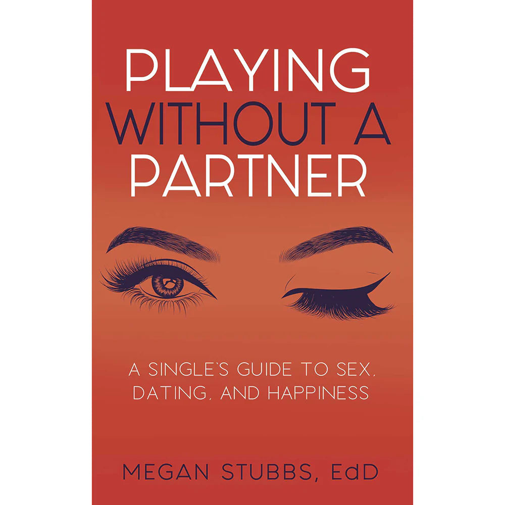 Playing Without a Partner: A Single's Guide to Sex, Dating, and Happiness by Simon & Schuster