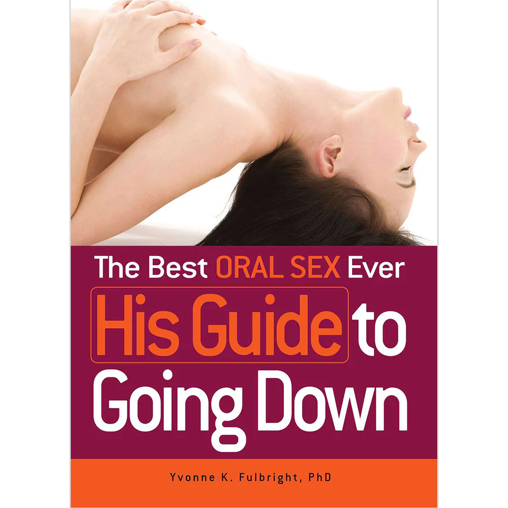 The Best Oral Sex Ever: His Guide to Going Down by Simon & Schuster