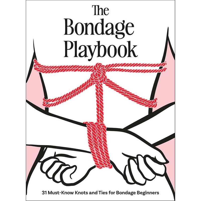 The Bondage Playbook: 31 Must-Know Knots and Ties for Bondage Beginners by Hachette Book Group