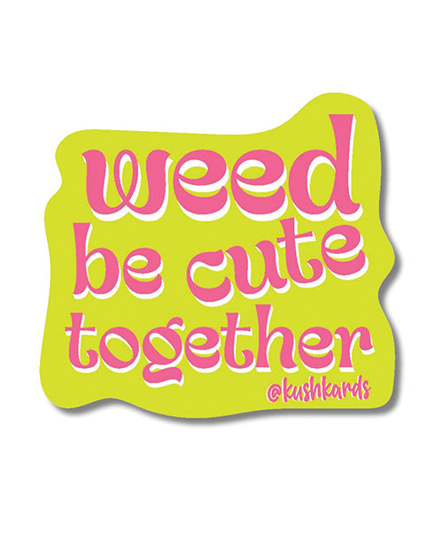 Weed Be Cute Sticker - Pack of 3 by Kush Kards LLC