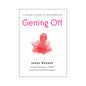 Getting Off: A Woman's Guide to Masturbation by Hachette Book Group