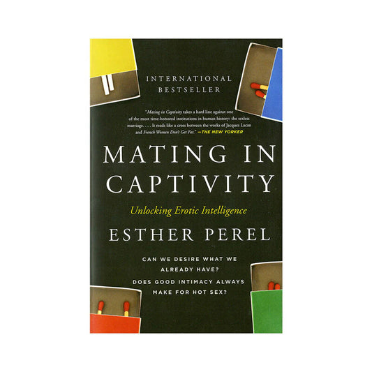 Mating in Captivity: Unlocking Erotic Intelligence by Harper Collins Publisher LLC