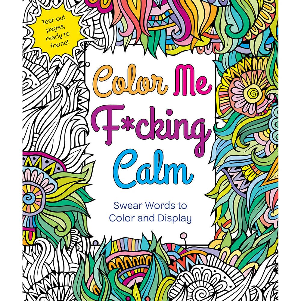 Color Me F*cking Calm Coloring Book by MPS