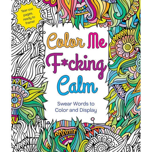 Color Me F*cking Calm Coloring Book by MPS