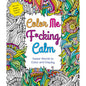 Color Me F*cking Calm Coloring Book by MPS