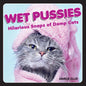 Wet Pussies: Hilarious Snaps of Damp Cats by Hachette Book Group
