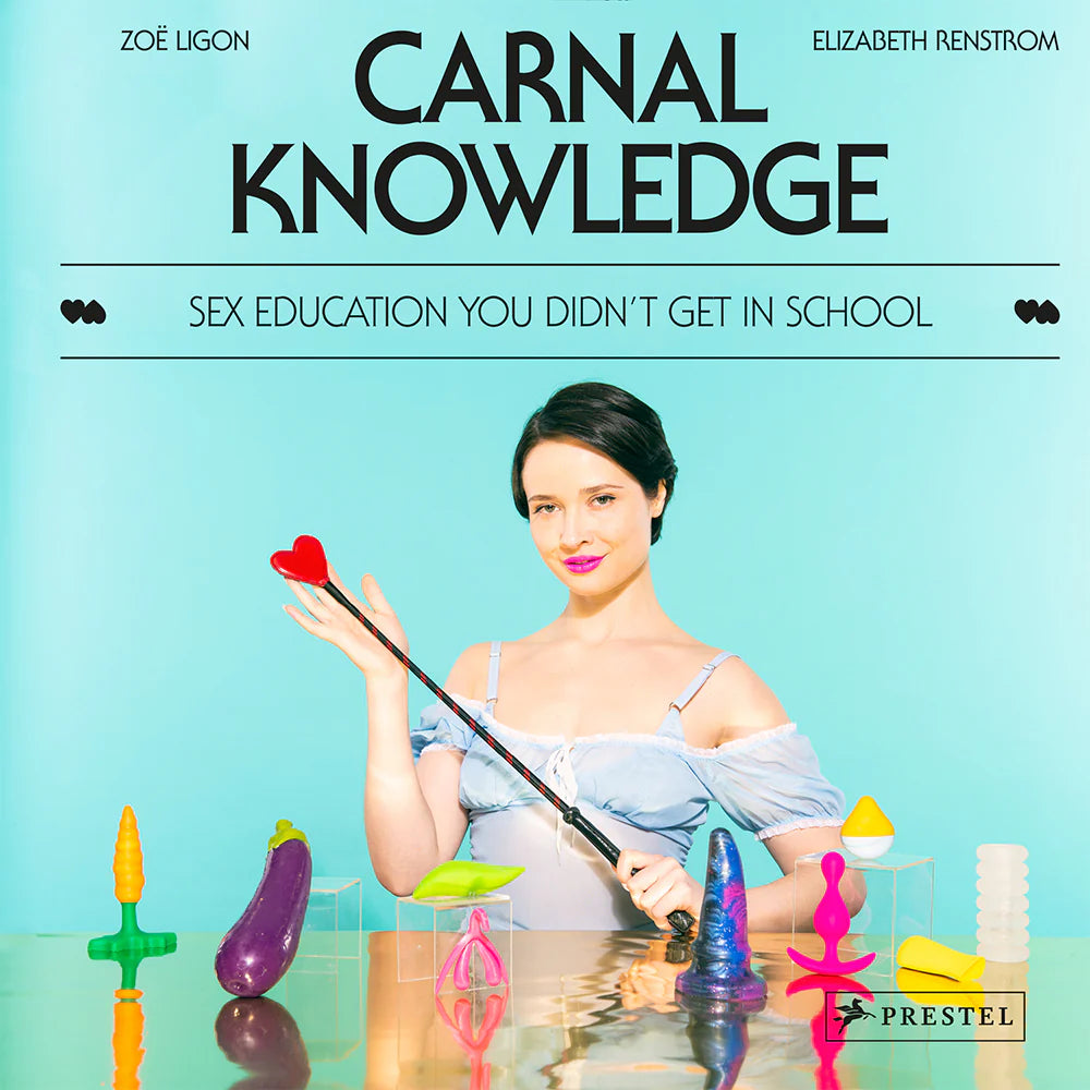 Carnal Knowledge: Sex Education You Didn't Get In School by Penguin Random House LLC