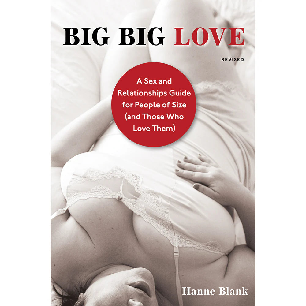Big Big Love: A Sex and Relationship Guide for People of Size by Penguin Random House LLC