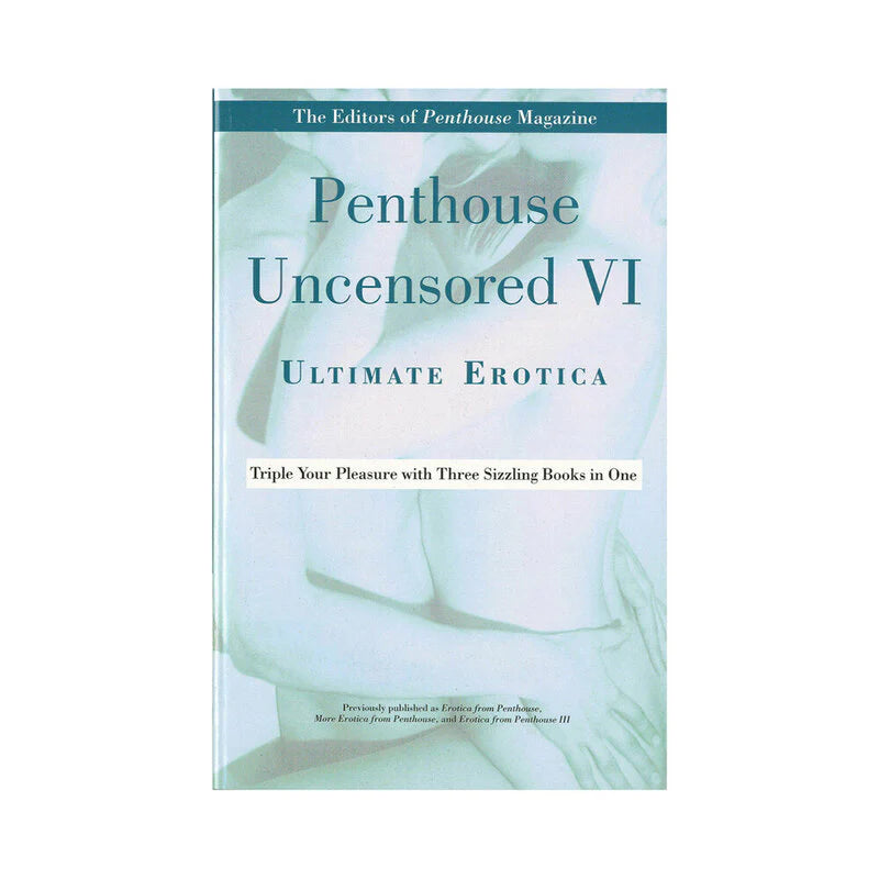 Penthouse Uncensored VI: Ultimate Erotica by Hachette Book Group