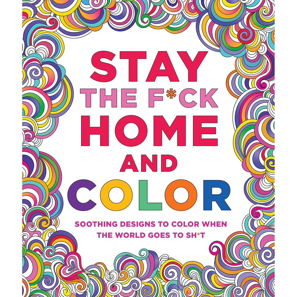 Stay the F*ck Home and Color Coloring Book by MPS