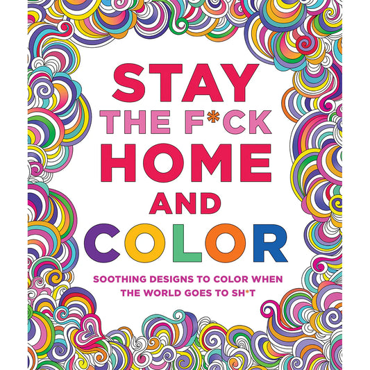 Stay the F*ck Home and Color Coloring Book by MPS