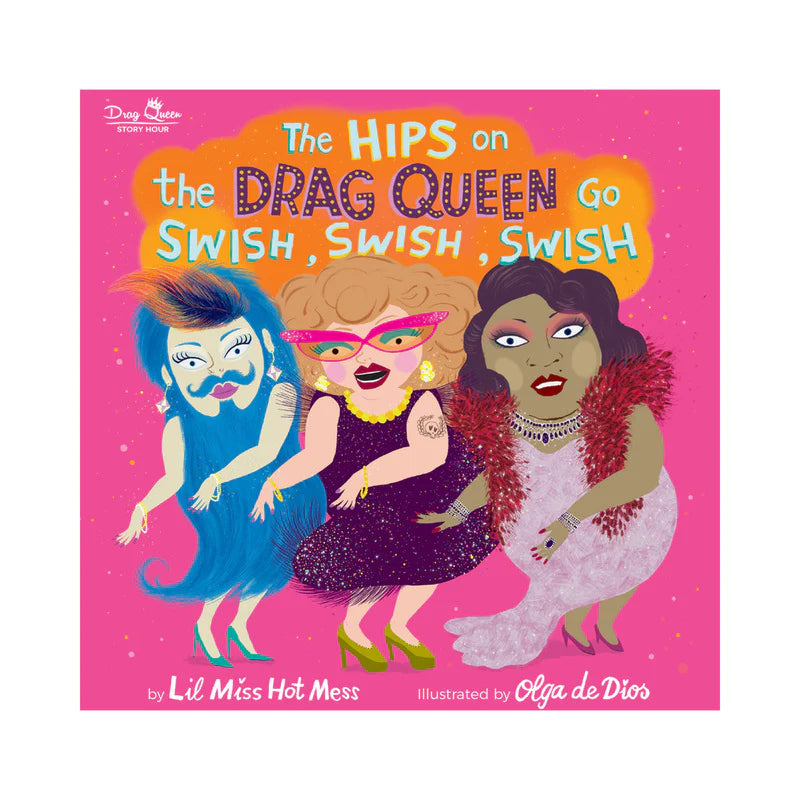 The Hips on the Drag Queen Go Swish, Swish, Swish by Hachette Book Group