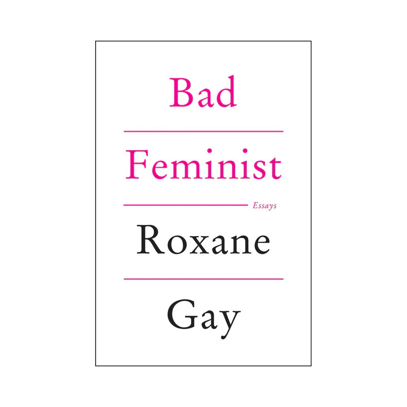 Bad Feminist by Roxane Gay by Harper Collins Publisher LLC