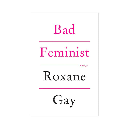 Bad Feminist by Roxane Gay by Harper Collins Publisher LLC