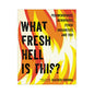 What Fresh Hell is This? by Hachette Book Group