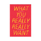 What You Really Really Want: The Smart Girl's Shame-Free Guide to Sex and Safety by Hachette Book Group