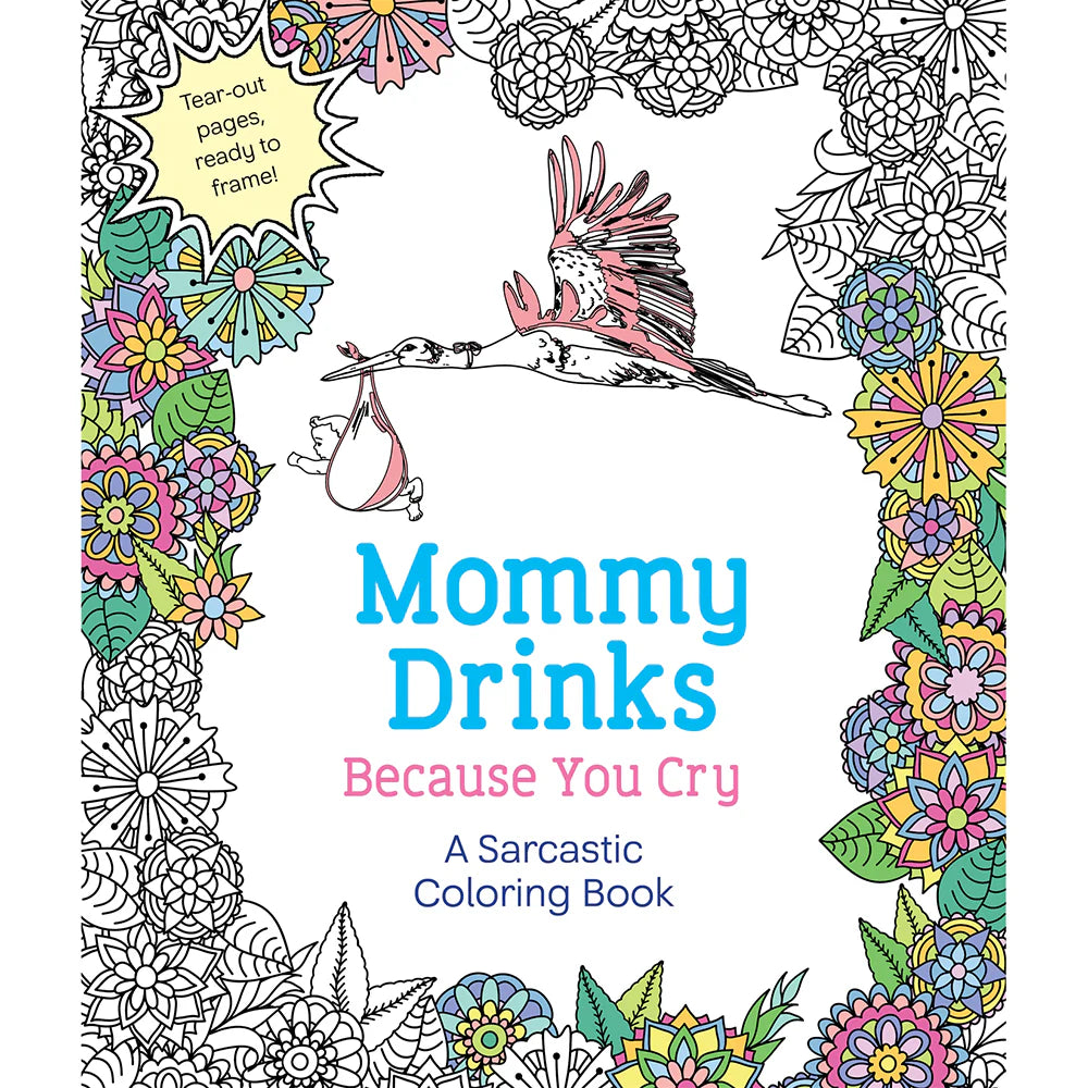 Mommy Drinks Because You Cry Coloring Book by MPS