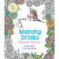 Mommy Drinks Because You Cry Coloring Book by MPS