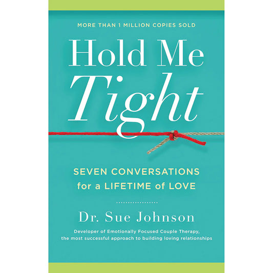 Hold Me Tight: Seven Conversations For a Lifetime of Love by Hachette Book Group