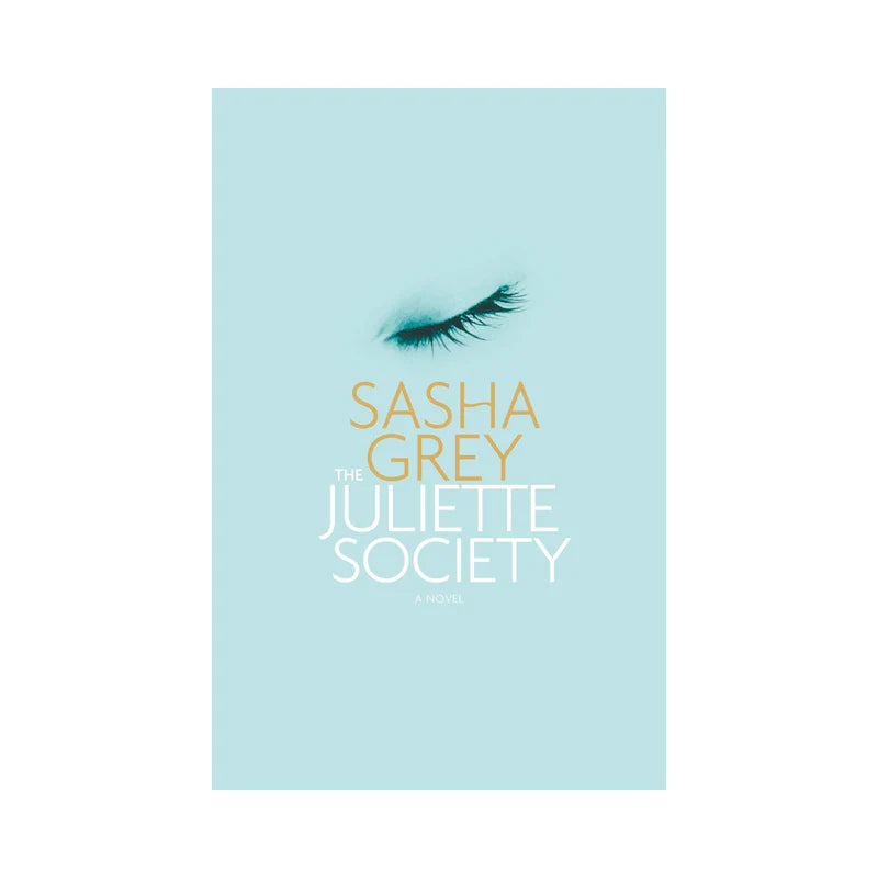 The Juliette Society: A Novel by Sasha Grey by Hachette Book Group