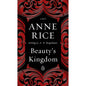 Beauty's Kingdom by Anne Rice by Penguin Random House LLC
