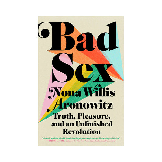 Bad Sex: Truth, Pleasure and an Unfinished Revolution by Penguin Random House LLC