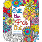 Chill the F*ck Out Coloring Book by MPS