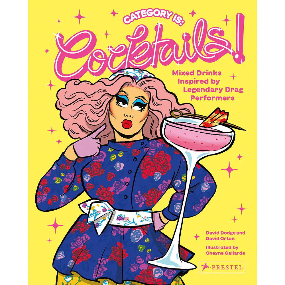 Category Is: Cocktails!: Mixed Drinks Inspired by Legendary Drag Performers by Penguin Random House LLC