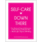 Self-Care Down There: A Guide to Your Vagina's Well-Being by Simon & Schuster