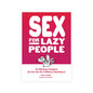 Sex for Lazy People: 50 Effortless Positions So You Can Do It Without Overdoing It by Hachette Book Group