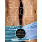 Blow Each Other Away: A Couples' Guide to Sensational Oral Sex by Penguin Random House LLC