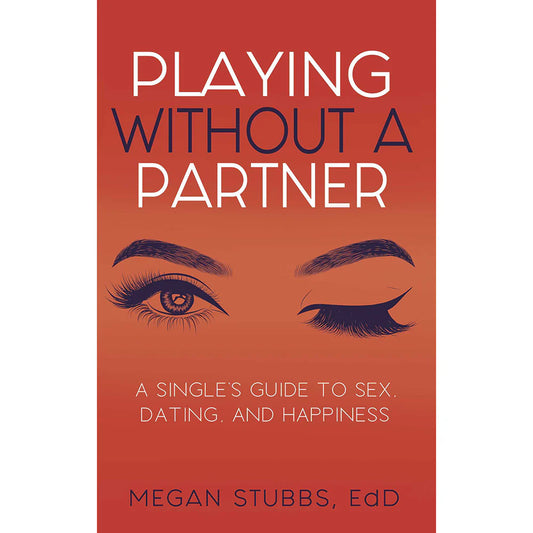 Playing Without a Partner: A Single's Guide to Sex, Dating, and Happiness by Simon & Schuster