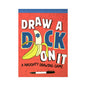 Draw a Dick On It: A Naughty Drawing Game by Hachette Book Group