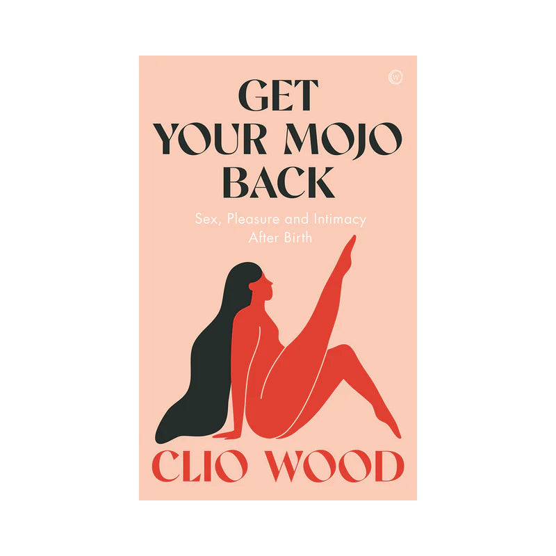 Get Your Mojo Back: Sex, Pleasure and Intimacy After Birth by Penguin Random House LLC