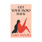 Get Your Mojo Back: Sex, Pleasure and Intimacy After Birth by Penguin Random House LLC