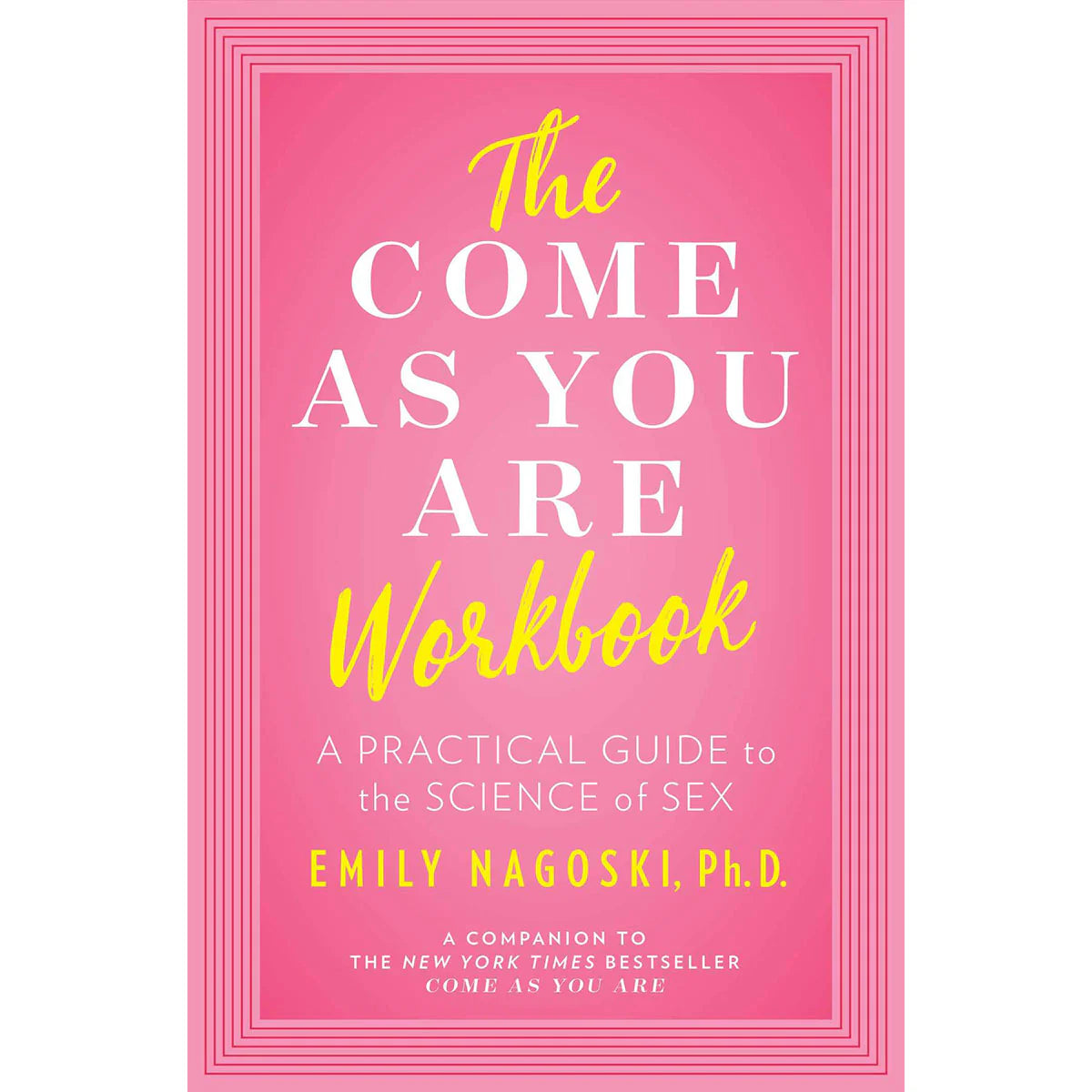 The Come As You Are Workbook: A Practical Guide to the Science of Sex by Simon & Schuster