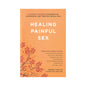 Healing Painful Sex by Hachette Book Group