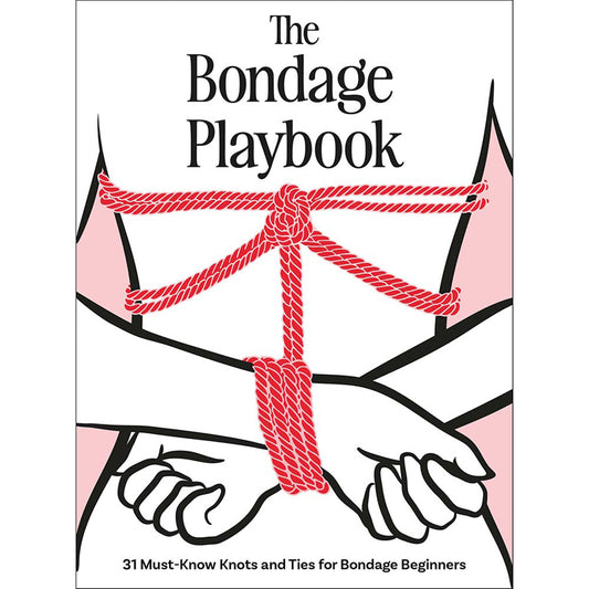 The Bondage Playbook: 31 Must-Know Knots and Ties for Bondage Beginners by Hachette Book Group