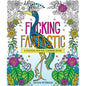 F*cking Fantastic: A Colossal Kick-Ass Coloring Book by Hachette Book Group