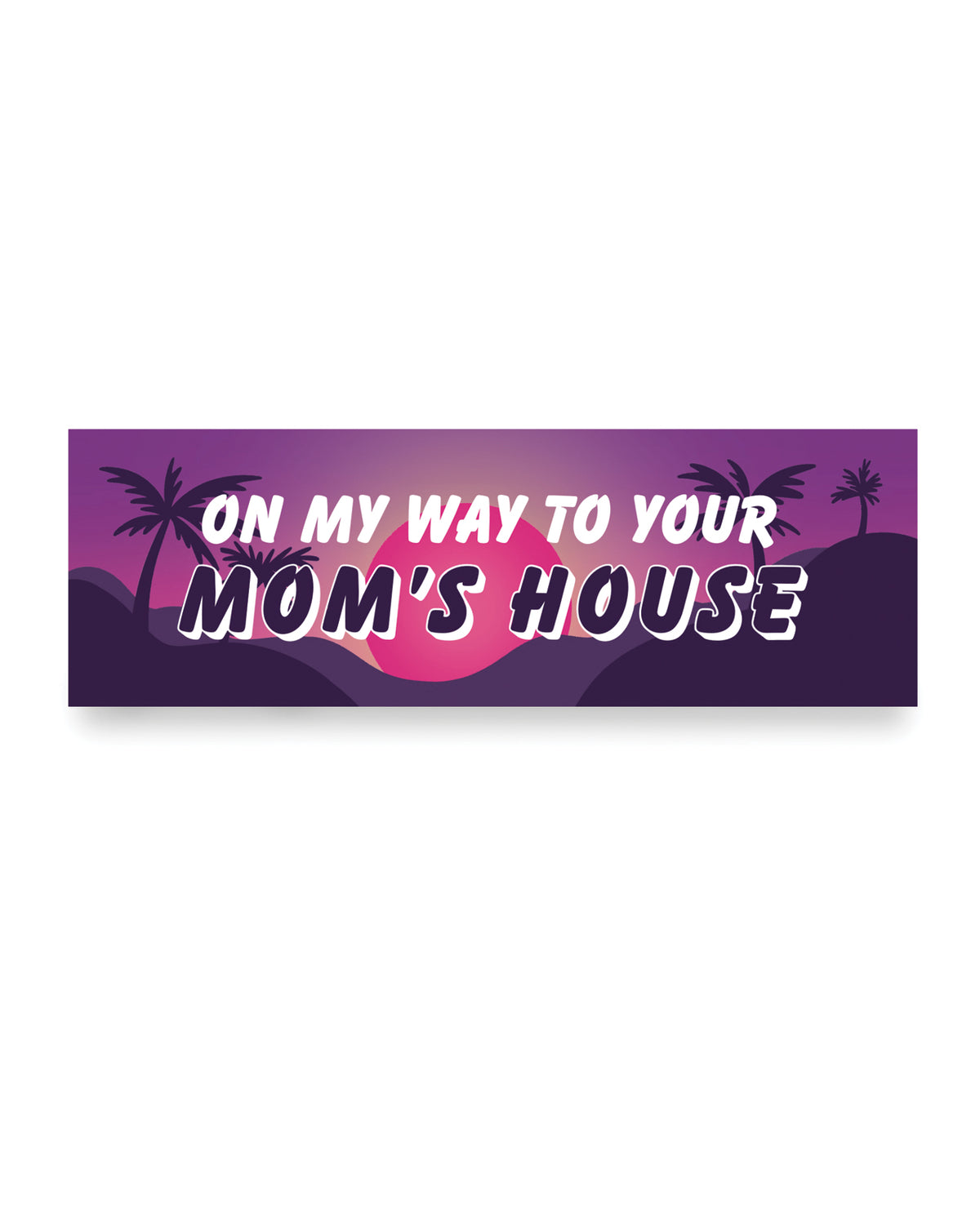 On My Way To Your Mom's House Car Magnet by Sleazy Greetings