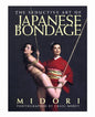 The Seductive Art of Japanese Bondage Book by Midori