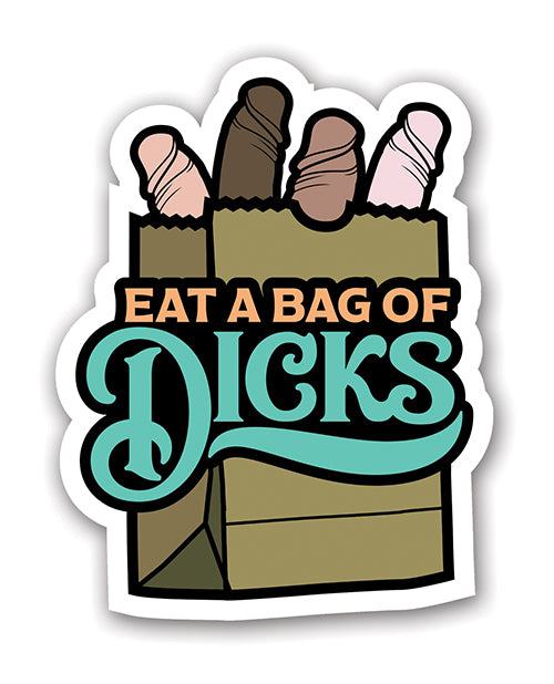 Eat A Bag Of Dicks Sticker